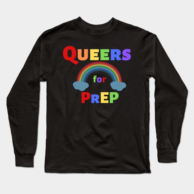 Queers for PrEP Long Sleeve T-Shirt by PrEPNavigator